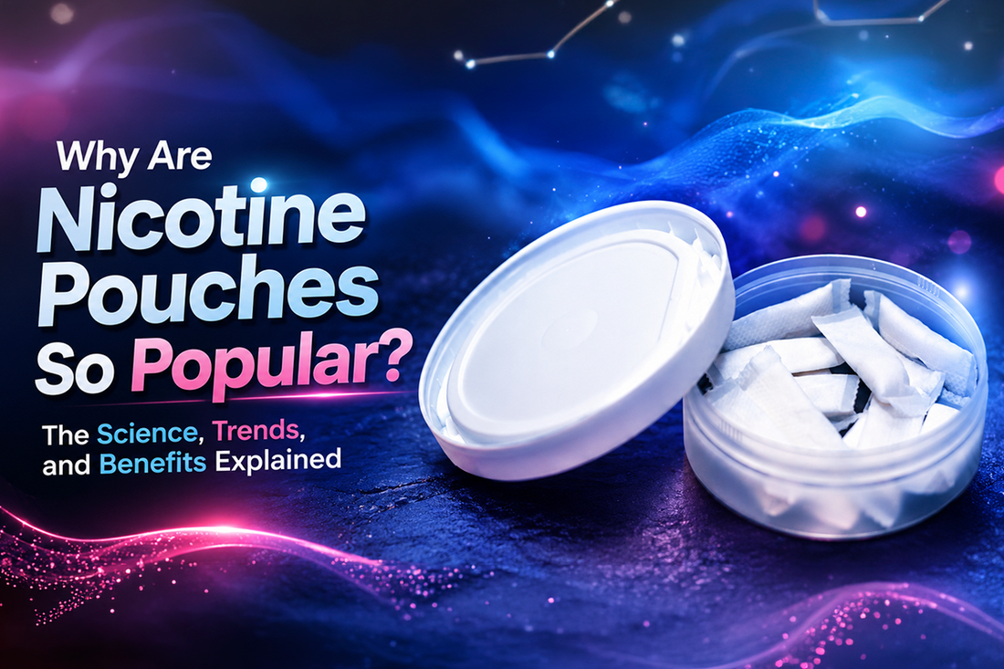 Why Are Nicotine Pouches So Popular? The Science, Trends, and Benefits Explained