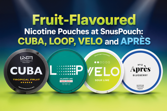 Fruit-Flavoured Nicotine Pouches at SnusPouch: CUBA, LOOP, VELO and APRÈS